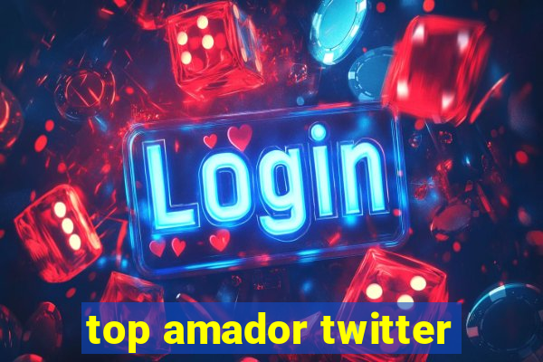 top amador twitter