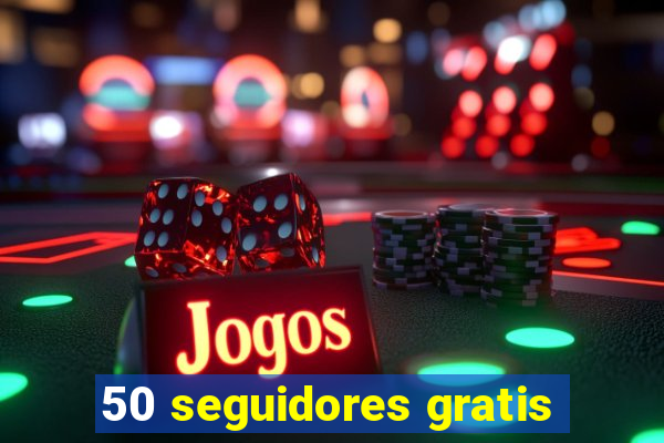 50 seguidores gratis