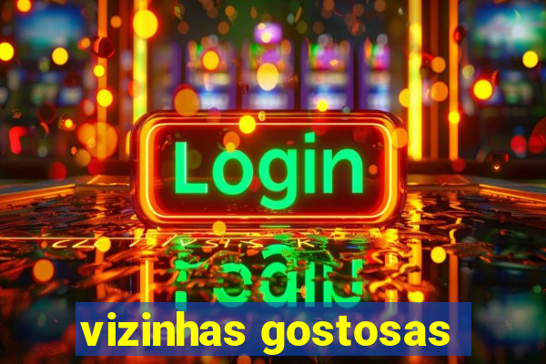 vizinhas gostosas