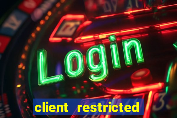 client restricted for action withdraw