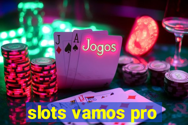 slots vamos pro