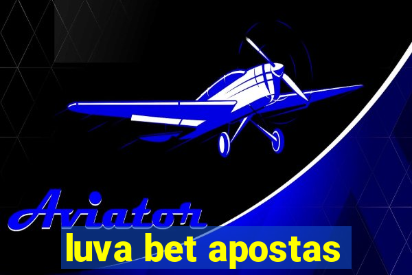 luva bet apostas