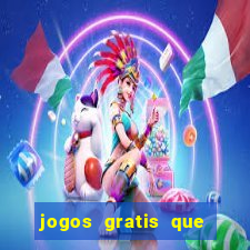 jogos gratis que realmente ganha dinheiro