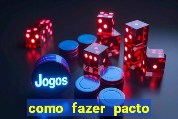 como fazer pacto da riqueza