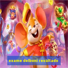 exame delboni resultado