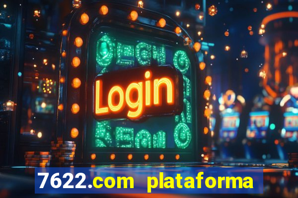 7622.com plataforma de jogos