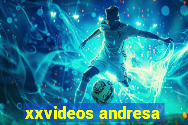 xxvideos andresa