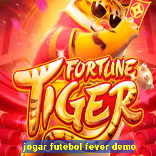 jogar futebol fever demo