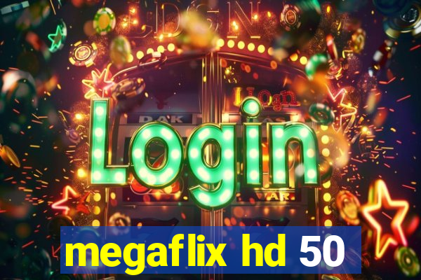 megaflix hd 50