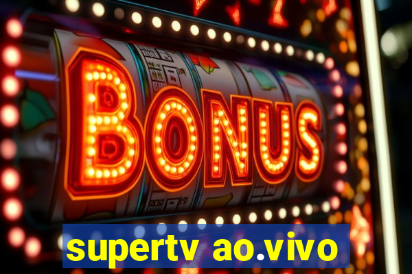 supertv ao.vivo