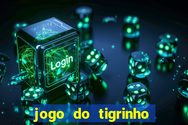 jogo do tigrinho de 5 reais