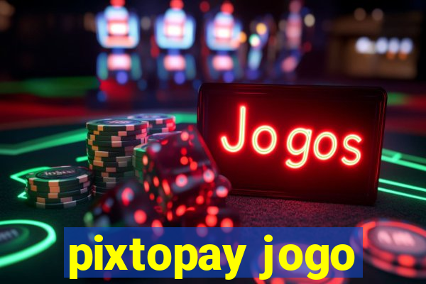 pixtopay jogo