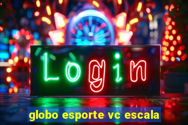 globo esporte vc escala