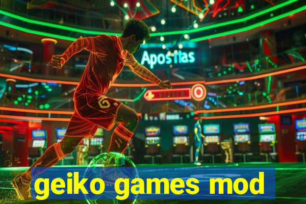 geiko games mod