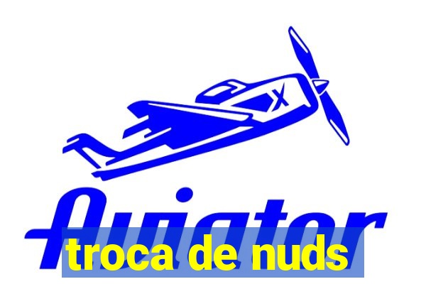 troca de nuds