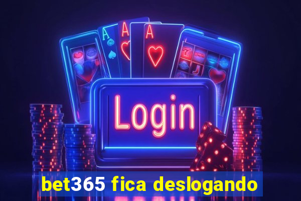 bet365 fica deslogando