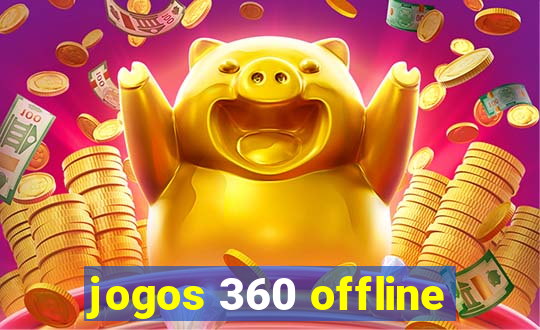 jogos 360 offline