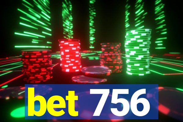 bet 756