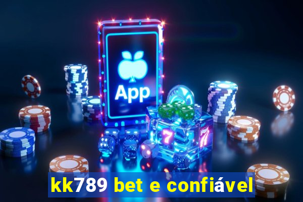 kk789 bet e confiável