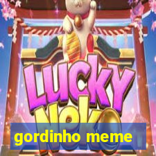 gordinho meme