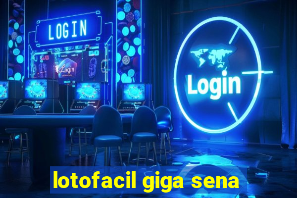 lotofacil giga sena