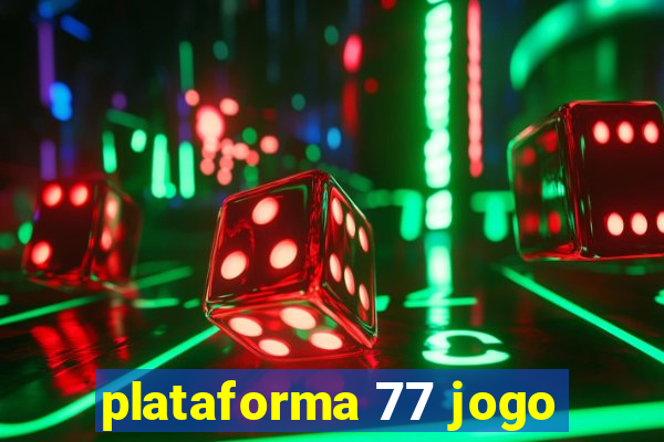 plataforma 77 jogo