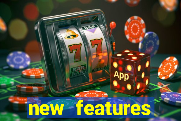 new features significado na bet365