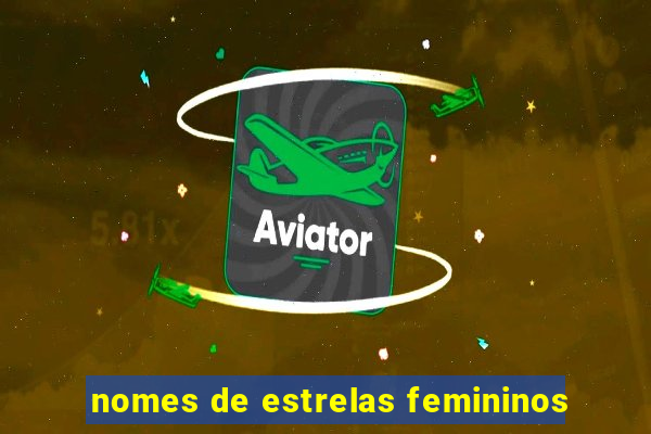 nomes de estrelas femininos