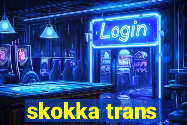 skokka trans