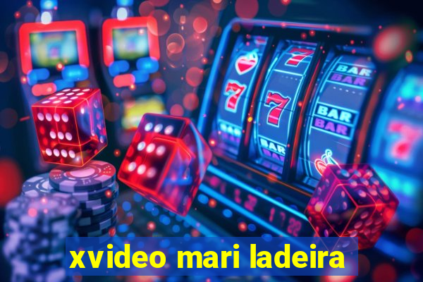 xvideo mari ladeira