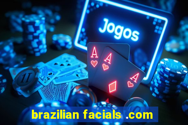 brazilian facials .com