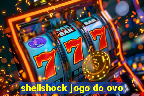 shellshock jogo do ovo