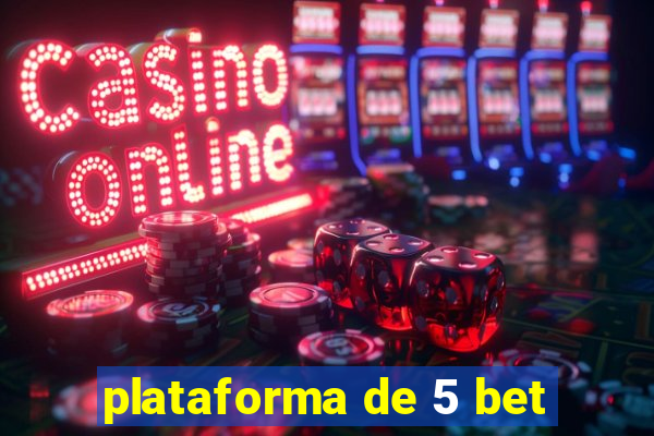 plataforma de 5 bet