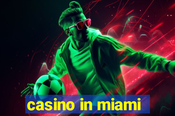 casino in miami