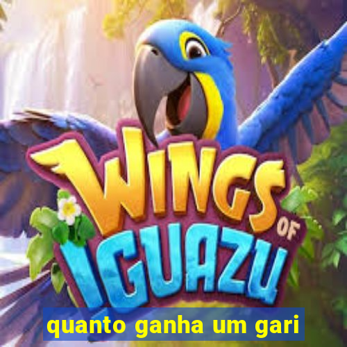 quanto ganha um gari