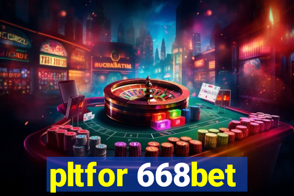 pltfor 668bet