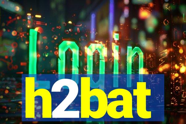 h2bat