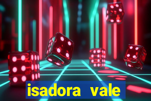 isadora vale reclame aqui