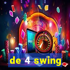 de 4 swing