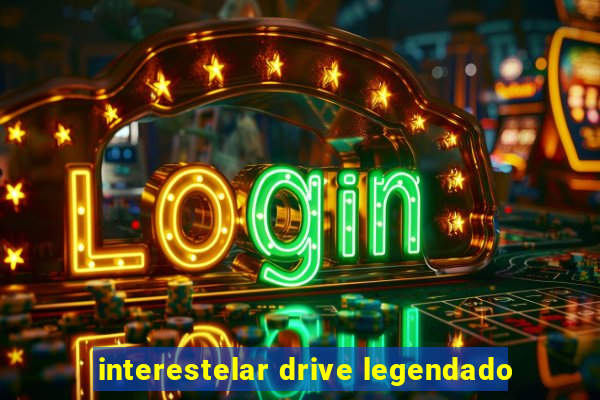 interestelar drive legendado