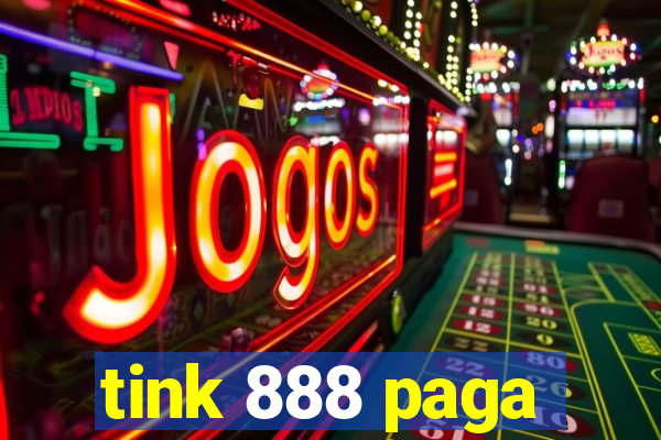 tink 888 paga