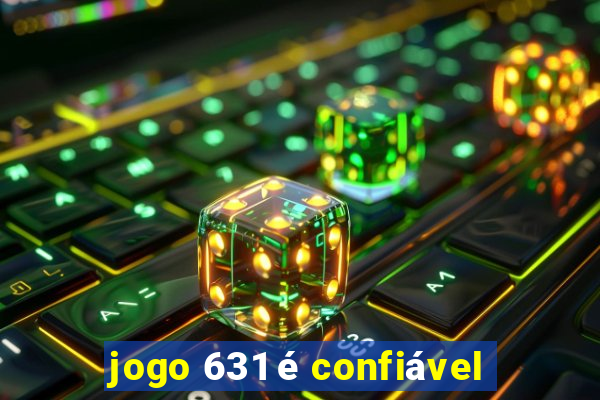 jogo 631 é confiável