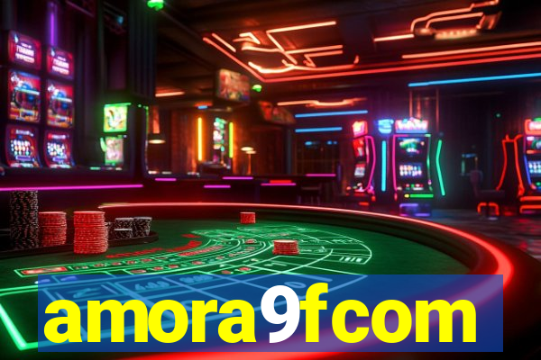 amora9fcom