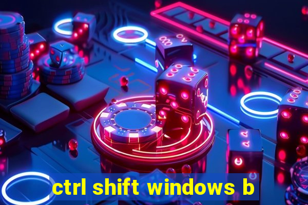 ctrl shift windows b