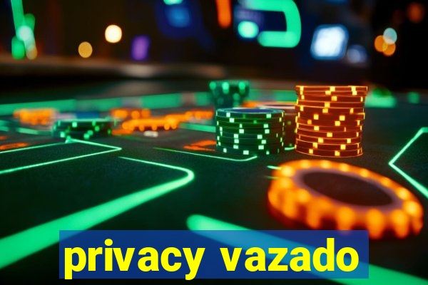 privacy vazado