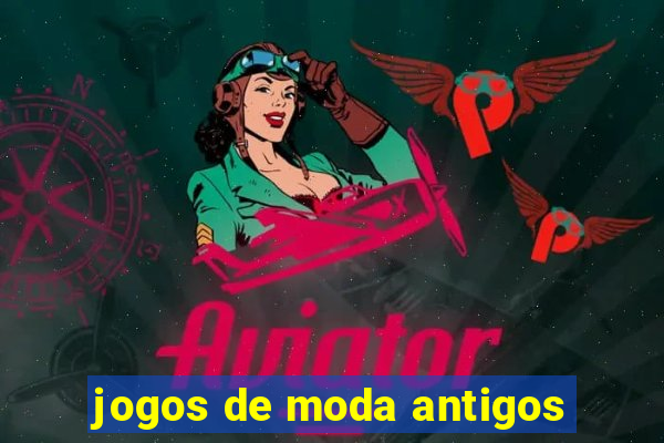 jogos de moda antigos