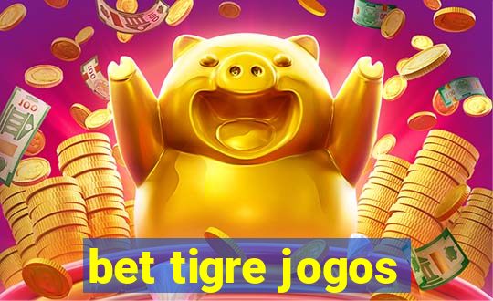 bet tigre jogos