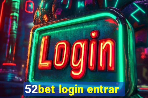 52bet login entrar