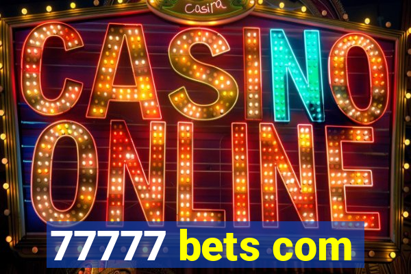 77777 bets com