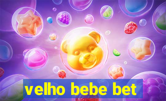 velho bebe bet